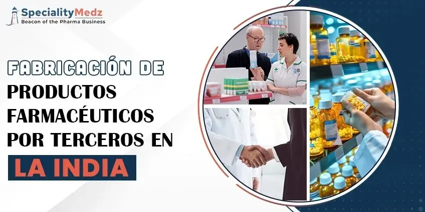 Fabricación de productos farmacéuticos por terceros en la India