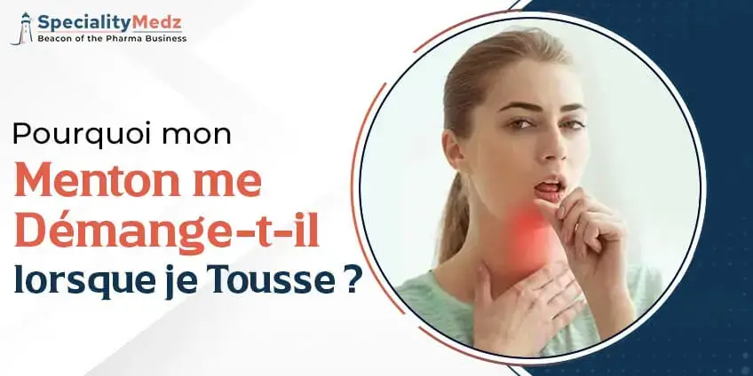 Pourquoi mon menton me démange-t-il lorsque je tousse ?